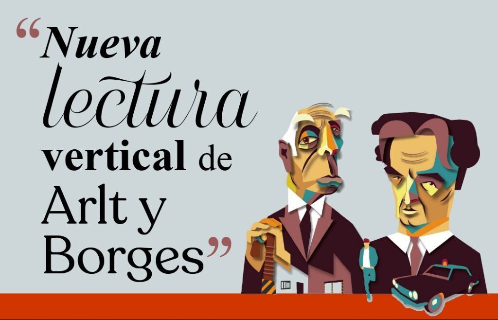 Nueva lectura vertical de Arlt y Borges, en la Menéndez